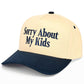 C.C SORRY ABOUT MY KIDS Letter Two Tone Trucker Hat