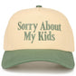 C.C SORRY ABOUT MY KIDS Letter Two Tone Trucker Hat