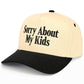 C.C SORRY ABOUT MY KIDS Letter Two Tone Trucker Hat