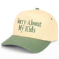C.C SORRY ABOUT MY KIDS Letter Two Tone Trucker Hat