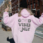 Good Vibes Only Hoodie Pink